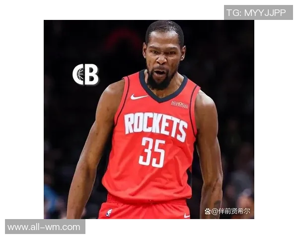 杜兰特赞火箭队凝聚力强大队友间沟通坦诚无阻 杜兰特赞火箭队凝聚力强大队友间沟通坦诚无阻